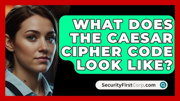 What Does The Caesar Cipher Code Look Like? - SecurityFirstCorp.com