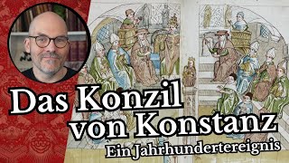 Das Konzil von Konstanz  Ein Jahrhundertereignis