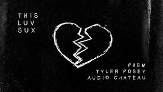 Tyler Posey, phem, & Audio Chateau - This Luv Sux