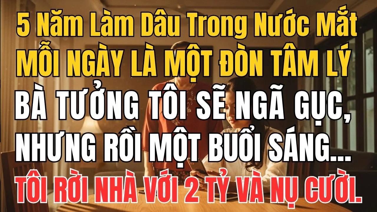 Sau 5 Năm Bị Mẹ Chồng Hành Hạ, Tôi Rời Đi Với 2 Tỷ