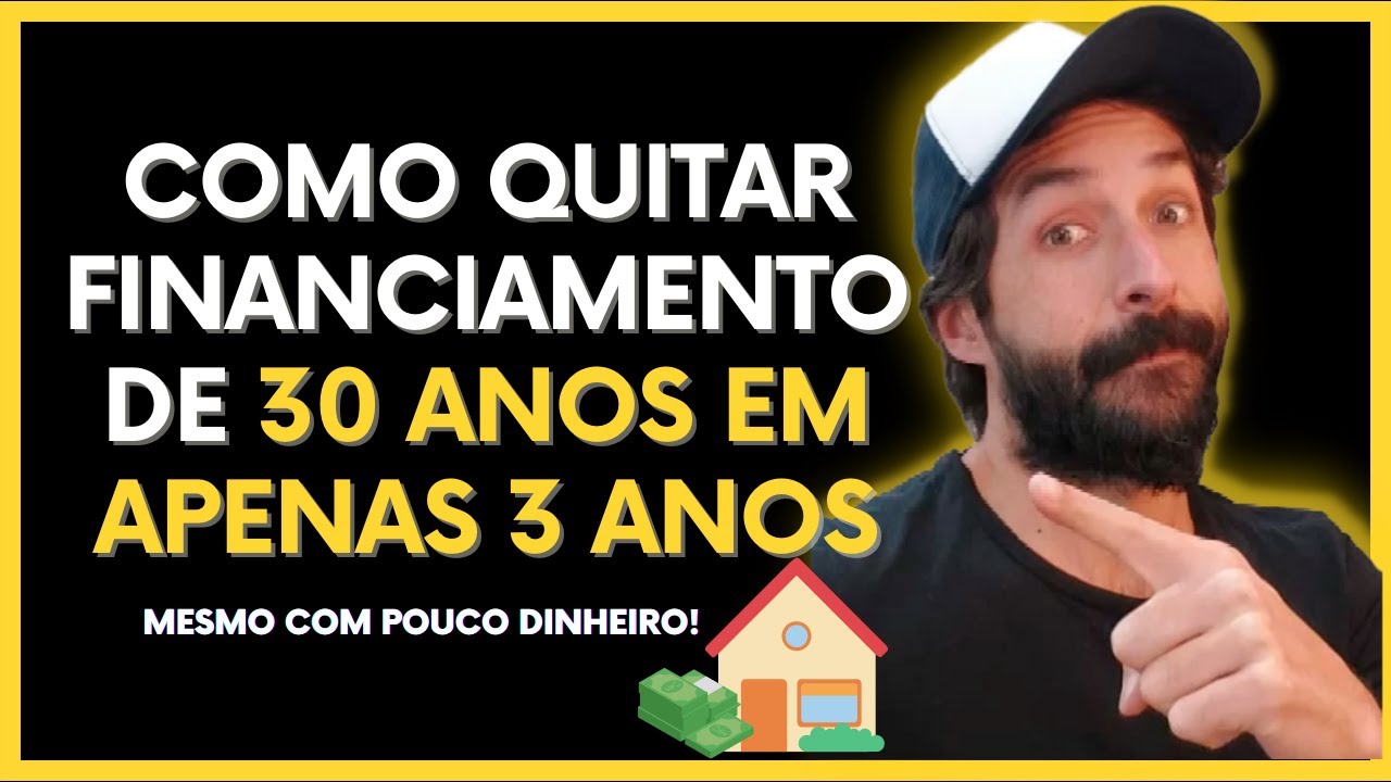 COMO QUITAR UM FINANCIAMENTO DE 30 ANOS EM 3 🚀| MÉTODO INFALÍVEL - YouTube