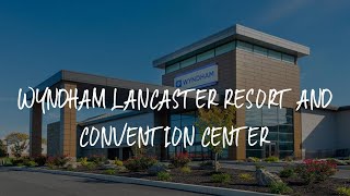 Wyndham Lancaster Resort and Convention Center Review  Lancaster , United States of America