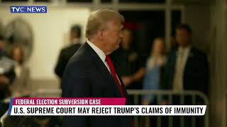 U S  Supreme Court May Reject Trump's Claims of Immunity