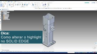 Truques & Dicas SOLID EDGE: Como Alterar o Highlight no SOLID EDGE