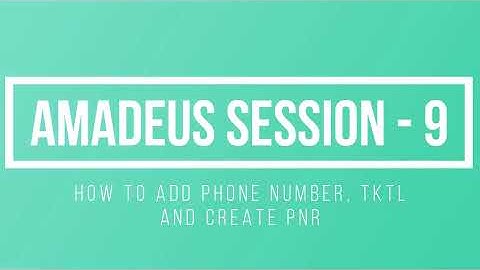 Amadeus Session 9  | How to add Phone number, TKTL & create PNR | Gaurav Gera | Ticketing Time limit