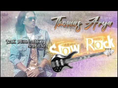 THOMAS ARYA - TAK PERNAH KU SANGKA ( Official Music Lyric )