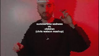 Summertime Sadness vs. Children (Chris Watson Mashup)