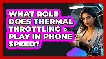 What Role Does Thermal Throttling Play In Phone Speed? - Phone Fix and Features