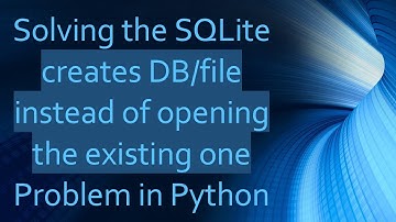 Solving the SQLite creates DB/file instead of opening the existing one Problem in Python
