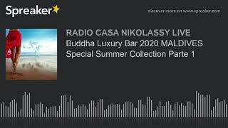 Buddha Luxury Bar 2020 Maldives Special Summer Collection Parte 1
