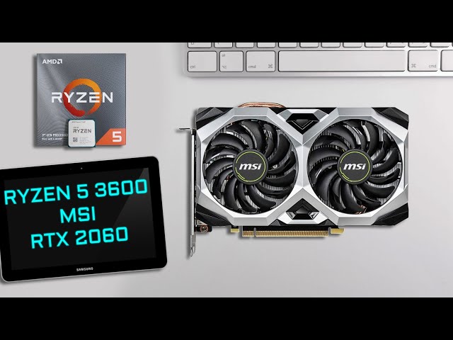 Ryzen 5 3600 + MSI GeForce RTX 2060 VENTUS XS 6G OC 