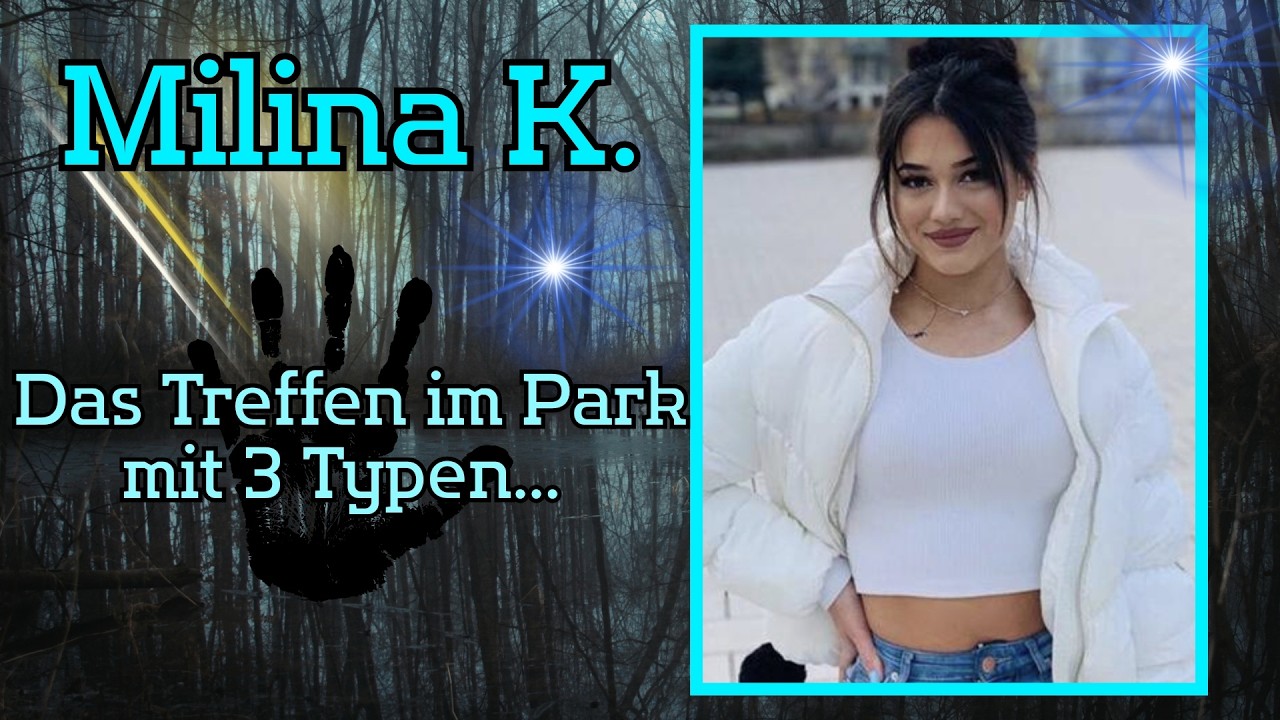 Milina K. - Das Treffen im Park... dann verschwand sie spurlos