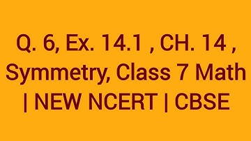 Q. 6 ,Ex .14.1, Ch. 14, Symmetry, Class 7 Math | NEW NCERT | CBSE