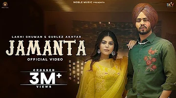 Lakhi Ghuman : Jamanta Ft. Gurlez Akhtar | Geet Goraya | Gopi Sarpanch | New Punjabi Songs 2024