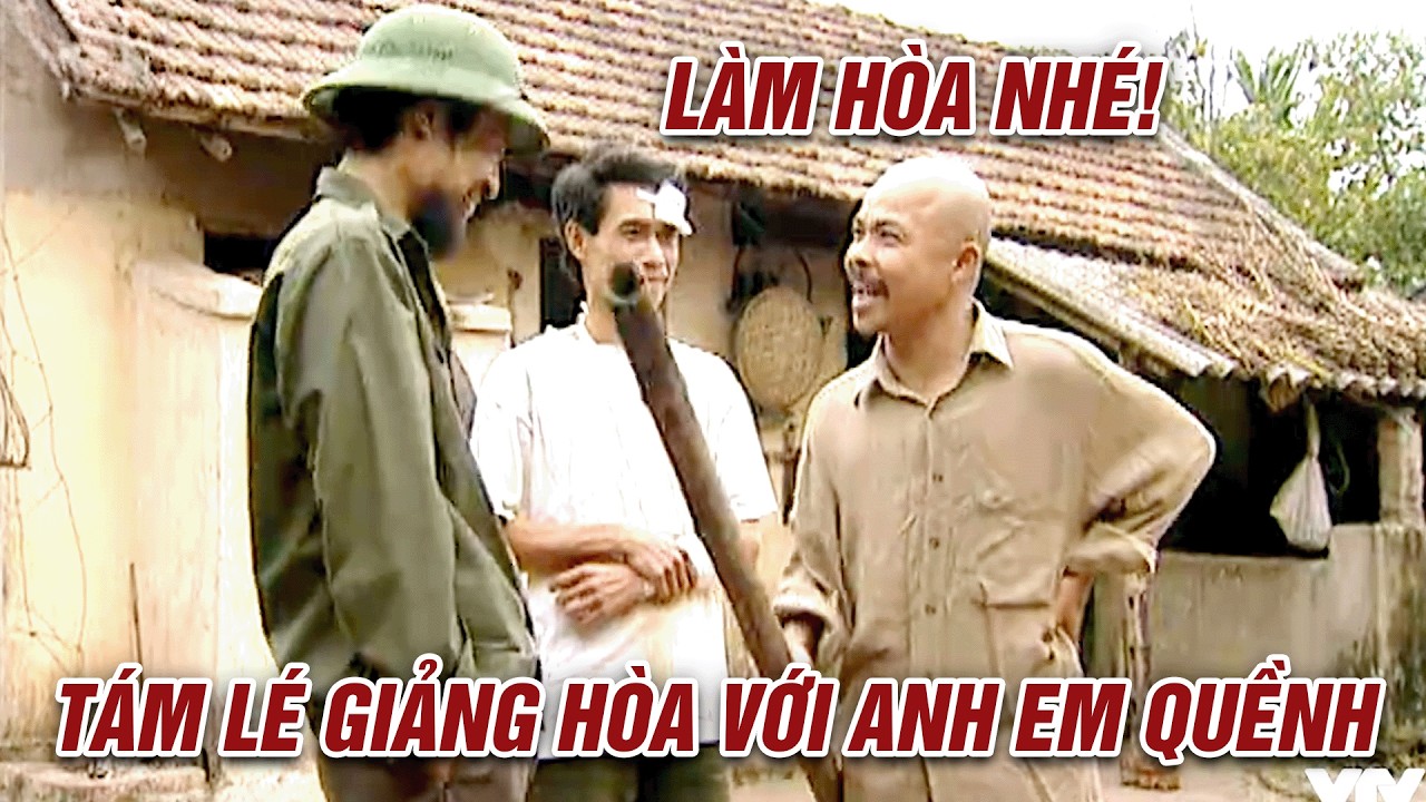 Vì tình làng, Tám “Lé” GẠT BỎ HIỀM KHÍCH, XIN LỖI anh em chú Quềnh | Đất và Người