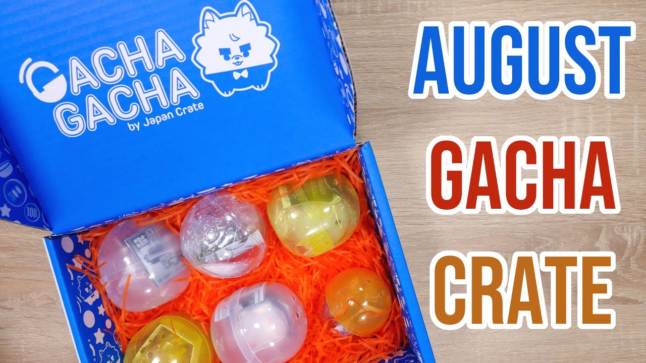 August Gacha Gacha Crate Unboxing