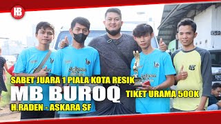 PIALA KOTA RESIK : MB BUROQ GACOAN ANYAR ASKARA SF SABET TIKET UTAMA 500K