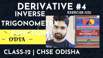 DERIVATIVE OF INVERSE TRIGONOMETRY FUNCTION | EXERCISE-7(D)  CLASS-12 | CHSE ODISHA | MATHEMATICS