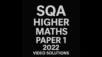 SQA Higher Maths Paper 1 2022 Video Solutions