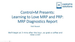 Control+M Presents: Learning to love MRP and PRP Session 3:  MRP Diagnostics Report