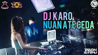 DJ KARO NUAN ATE CEDA - DJ KARO TERBARU 2022 FULL BASS