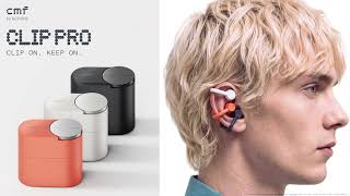 CMF Clip Pro launches flexible C-bridge, 10.8mm clip-on drivers, 10-hour battery, and LDAC support