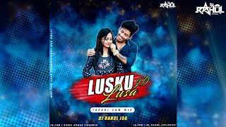 LUSKU LUSA 2.0 || TAPORI EDM MIX || DJ RAHUL JSG