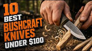 Top 10 Best Bushcraft Knives Under $100 - Part 3