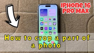 How to crop a part of a photo on iPhone 16 Pro Max screenshot 5