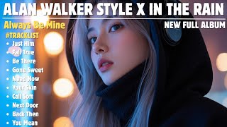 Download Lagu ALAN WALKER STYLE X IN THE RAIN || ALWAYS BE MINE || NEW FULL ALBUM 2025 MP3 Download Lagu ALAN WALKER STYLE X IN THE RAIN || ALWAYS BE MINE || NEW FULL ALBUM 2025 MP3