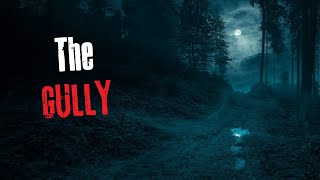 'The Gully' Creepypasta Scary Story