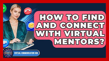 How To Find And Connect With Virtual Mentors? - Virtual Communication Hub