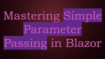 Mastering Simple Parameter Passing in Blazor