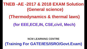 TNEB - AE 2017 &2018 Solution | General science | Thermodynamics | Thermal laws