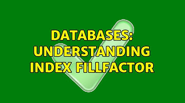Databases: Understanding index fillfactor