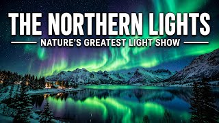 The Northern Lights: Nature's Greatest Light Show