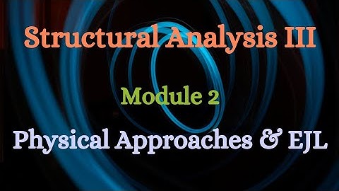 SA III (Structural Analysis III) - Module 2 - Physical Approaches and EJL