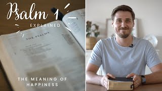 The Meaning of Happiness (Psalm 1 Explained)