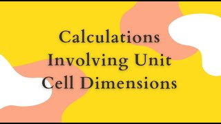Calculations Involving Unit Cell Dimensions| Class 12
