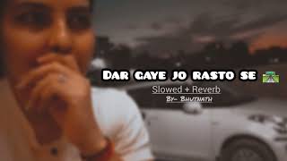 Dar Gaye jo rasto se 🛣 Sabaat Ost /Slowed + Reverb/lofi../by- BHUTNATH