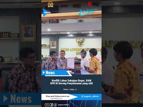 Konflik Lahan Sukajaya Bogor, BAM DPR RI Dorong Penyelesaian yang Adil