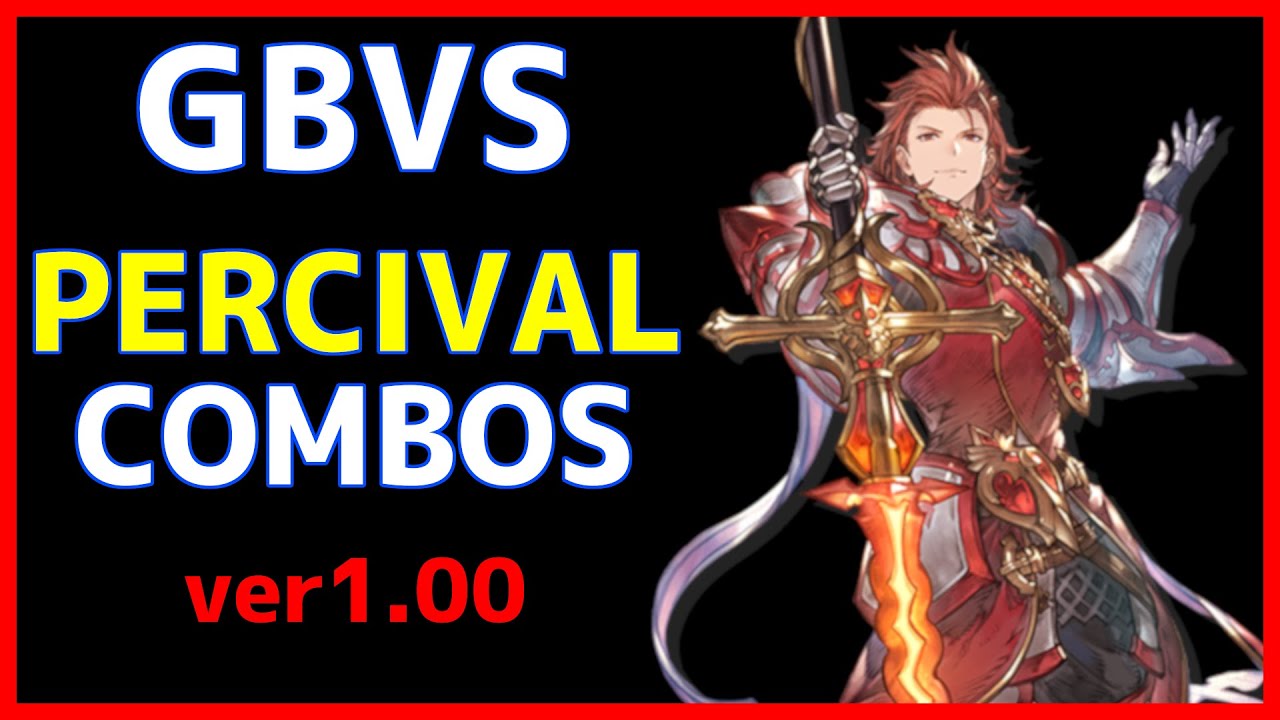 【GBVS ver1.00】 PERCIVAL Combos パーシヴァル コンボ集