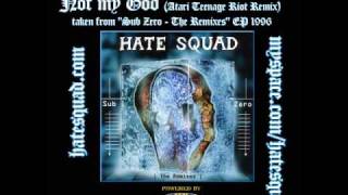 HATE SQUAD - Not my God / Atari Teenage Riot Remix (Sub Zero - The Remixes - EP 1996)