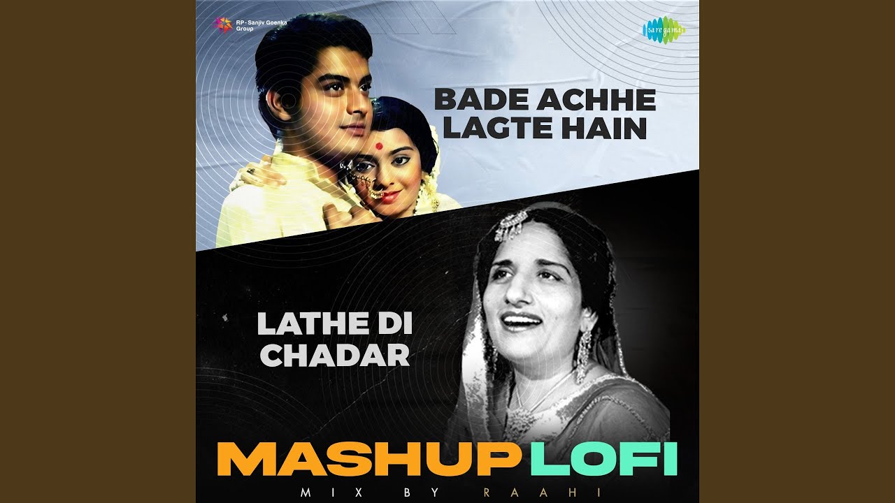 Bade Achhe Lagte Hain X Lathe Di Chadar LoFi Mashup YouTube