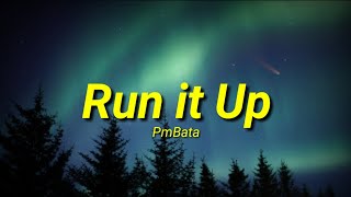 PmBata - Run it Up (Lyrics)