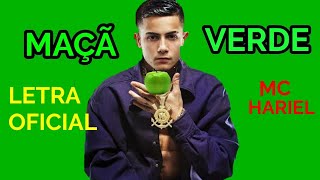 Maçã Verde - Mc Hariel - (LETRA OFICIAL)