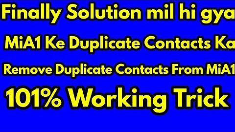 Finally Got Solution Of Mi A1 Duplicate Contacts