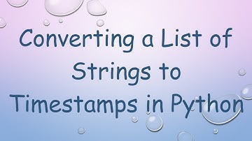 Converting a List of Strings to Timestamps in Python