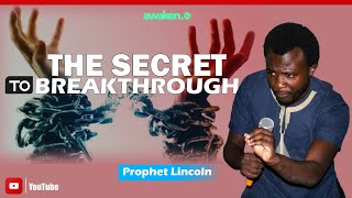 THE SECRET TO BREAKTHROUGH | Prophet Lincoln | #prophetlincolnministries #awakentv #awakencitychurch