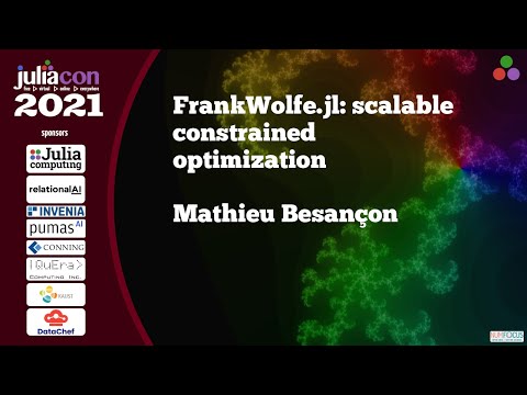 FrankWolfe.jl: scalable constrained optimization | Mathieu Besançon  | JuliaCon2021